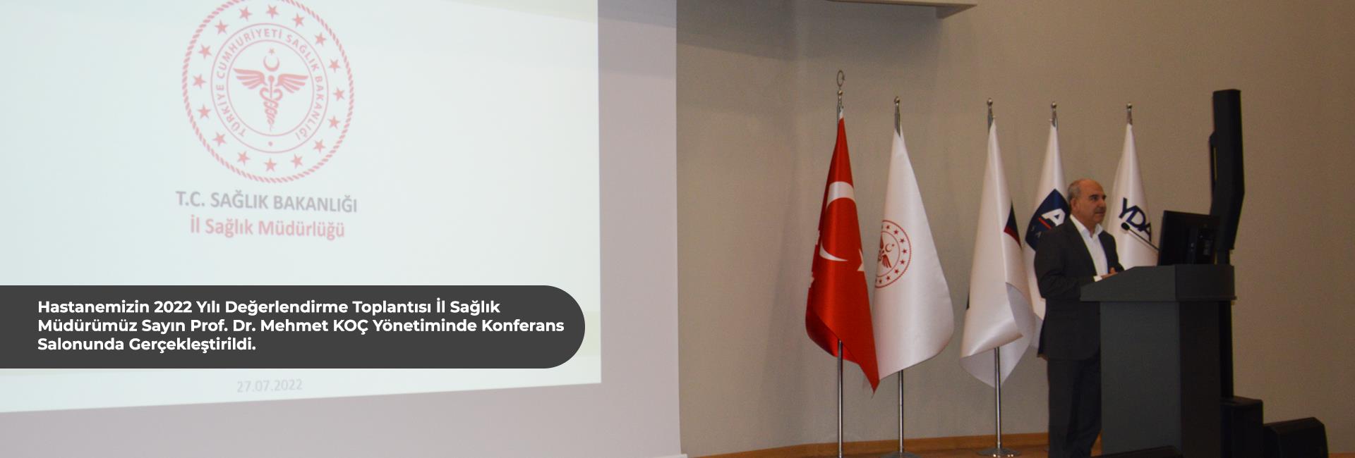 Hastanemizin 2022 yılı ilk altı aylık değerlendirme toplantısı İl Sağlık Müdürümüz Sayın Prof. Dr. Mehmet KOÇ yönetiminde konferans salonunda gerçekleştirildi. 